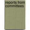 Reports From Committees by Great Britain. Parliament. Commons