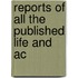 Reports Of All The Published Life And Ac