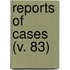Reports Of Cases (V. 83)