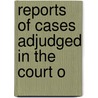 Reports Of Cases Adjudged In The Court O by James Burrow
