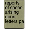 Reports Of Cases Arising Upon Letters Pa by Samuel Sparks Fisher