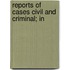 Reports Of Cases Civil And Criminal; In