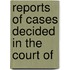 Reports Of Cases Decided In The Court Of