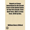 Reports Of Cases Determined In The Circu by William Henry Clifford