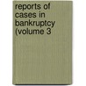 Reports Of Cases In Bankruptcy (Volume 3 door Edward Erastus Deacon