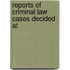 Reports Of Criminal Law Cases Decided At