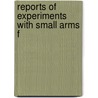 Reports Of Experiments With Small Arms F by United States. Dept