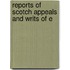 Reports Of Scotch Appeals And Writs Of E
