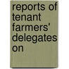 Reports Of Tenant Farmers' Delegates On door Canada. Dept. Agriculture