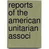 Reports Of The American Unitarian Associ door American Unitarian Association