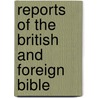 Reports Of The British And Foreign Bible door Foreign Bible Society