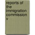 Reports Of The Immigration Commission  V