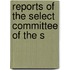 Reports Of The Select Committee Of The S