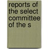 Reports Of The Select Committee Of The S by New York Legislature Senate