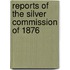 Reports Of The Silver Commission Of 1876