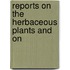 Reports On The Herbaceous Plants And On