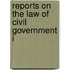 Reports On The Law Of Civil Government I