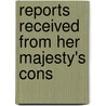 Reports Received From Her Majesty's Cons door Great Britain. Office