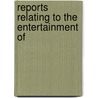 Reports Relating To The Entertainment Of by General Books