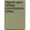 Reports Upon Railway Commissions, Railwa door Simon James McLean