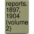 Reports. 1897, 1904 (Volume 2)