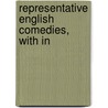 Representative English Comedies, With In by Charles Mills Gayley