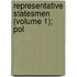 Representative Statesmen (Volume 1); Pol