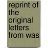 Reprint Of The Original Letters From Was door George Washington
