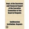 Rept. Of The Secretary And Financial Rep door Smithsonian Institution. Regents