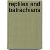 Reptiles And Batrachians door Boulenger