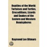 Reptiles Of The World; Tortoises And Tur door Raymond Lee Ditmars