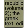 Republic (Volume 2); The Greek Text. Edi door Plato Plato