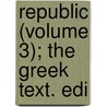 Republic (Volume 3); The Greek Text. Edi door Plato Plato
