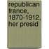 Republican France, 1870-1912, Her Presid