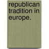 Republican Tradition In Europe. by Saint John Fisher