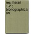 Res Literari    1-2 ; Bibliographical An