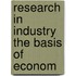 Research In Industry The Basis Of Econom