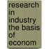 Research In Industry The Basis Of Econom