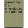 Researches (1); Physiological And Anatom door John Davy