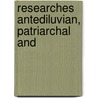 Researches Antediluvian, Patriarchal And by Thomas Clarkson