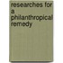 Researches For A Philanthropical Remedy