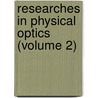 Researches In Physical Optics (Volume 2) door Robert Williams Wood