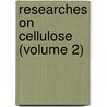 Researches On Cellulose (Volume 2) by Gillian Cross