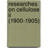 Researches On Cellulose Ii (1900-1905) by Gillian Cross