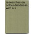 Researches On Colour-Blindness; With A S