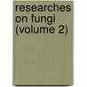 Researches On Fungi (Volume 2) door Laura Buller