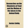 Researches On The Chemistry Of Food And door Justus Liebig
