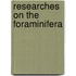 Researches On The Foraminifera