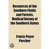 Resources Of The Southern Fields And For by Frncis Peyre Porcher
