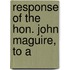 Response Of The Hon. John Maguire, To A
